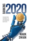 Banking 2020 : Transform Yourself in the New Era of Financial Services - Book