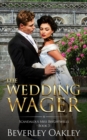 The Wedding Wager : Scandalous Miss Brightwells (Book 3) - Book