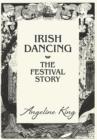 Irish Dancing : The Festival Story - Book