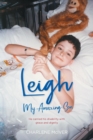 Leigh, My Amazing Son : He Carried His Disability with Grace and Dignity - Book