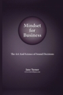 Mindset for Business : The Art and Science of Sound Decisions - Book