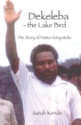 Dekeleba - the Lake Bird : The Story of Pastor Kitapateke - Book