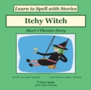Itchy Witch : Decodable Sound Phonics Reader for Short I Word Families - Book