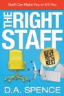 The Right Staff : Keep the Best - Free the Rest - Book