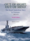 Out of Sight, Out of Mind : The Royal Australian Navy in Vietnam 1965-1972 - Book