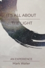 It's All About The Light : An Experience - Book