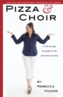 Pizza and Choir : A walk through the garden of life that leads you home. - eBook