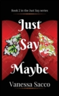 Just Say Maybe : A sizzling paranormal romance novel (Just Say Book 2) - Book