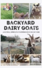 Backyard Dairy Goats : A natural approach to keeping goats in any yard - Book
