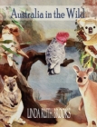 Australia in the Wild : Watercolour art of Australia's unique animals and birds - Book