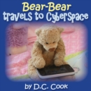 Bear-Bear Travels to Cyberspace - Book
