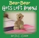 Bear-Bear Gets Left Behind - Book