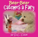Bear-Bear Catches a Fairy - Book