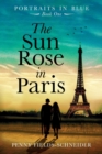 The Sun Rose in Paris : Portraits in Blue - Book One - Book