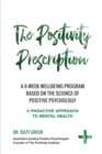 The Positivity Prescription : A six week wellbeing program based on the science of Positive Psychology - eBook