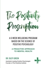 The Positivity Prescription : A six week wellbeing program based on the science of Positive Psychology - Book