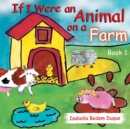 If I Were an Animal on a Farm : Book 1 - eBook