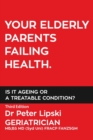Your Elderly Parents Failing Health. Is It Ageing or a Treatable Condition? - Book