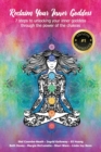Reclaim Your Inner Goddess : 7 steps to unlocking your inner goddess through the power of the chakras - Book