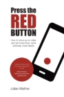 Press the Red Button : How to show up on video and win more trust, more authority, more clients - Book
