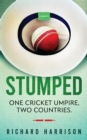Stumped : One Cricket Umpire, Two Countries. A Memoir. - Book