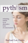 Pythiism : Reframing Autism as an Alternative Form of Consciousness - Book
