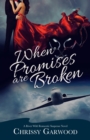 When Promises Are Broken : A River Wild Romantic Suspense Novel - Book