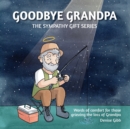 Goodbye Grandpa : The Sympathy Gift Series - Book