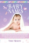 Baby Names : Enjoy Finding The Perfect Name For Your Baby Through The Most Complete And Simple Baby Names Guide With Special Meanings - Book