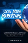 Social Media Marketing : Build a Global Online Business in 2019, Following The Marketing and Advertising Network Secrets Strategy Guide Through Instagram Facebook YouTube Twitter Pinterest and LinkedI - Book