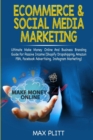 Ecommerce & Social Media Marketing : 2 In 1 Bundle: Ultimate Make Money Online And Business Branding Guide For Passive Income (Shopify Dropshipping, Amazon FBA, Facebook Advertising, Instagram Marketi - Book