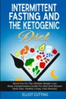 Intermittent Fasting And The Ketogenic Diet : Shred Fat On The Ultimate Weight Loss Body Transformation Guide For Men And Women (Keto Diet, Healthy Living, Fast Results) - Book