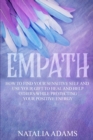 Empath : How to Find Your Sensitive Self and Use Your Gift to Heal and Help Others While Protecting Your Positive Energy - Book