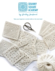Granny Square Academy : Take your beginner crochet skills to the next level - Book