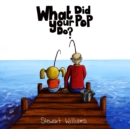 What Did Your Pop Do? - Book