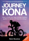 Journey to Kona : How to Finish Your Best Ironman Triathlon, Qualify for Hawaii and Have Fun Doing It - Book