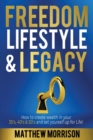 Freedom, Lifestyle & Legacy : How to create wealth in your 30's, 40's, & 50's and set yourself up for Life! - Book