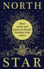 North Star : Short Stories and Poems by Female Northern Irish Writers - Book