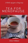 Tea for Menopause. : A little cup goes a long way - Book