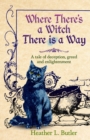 Where There's a Witch, There is a Way : A tale of deception, greed and enlightenment - eBook