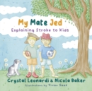 My Mate Jed : Explaining Stroke to Kids - eBook