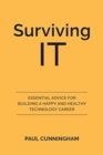 Surviving IT : Essential advice for building a happy and healthy technology career - Book