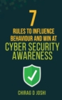 7 Rules to Influence Behaviour and Win at Cyber Security Awareness - Book
