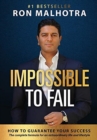 Impossible To Fail: How To Guarantee Your Success - Book