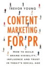 Content Marketing for PR : How to build brand visibility, influence and trust in today's social age - eBook