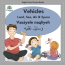 Englisi Farsi Persian Books Vehicles Land, Sea, Air & Space : In Persian, English & Finglisi: Vehicles Land, Sea, Air & Space: Vas?yele Naql?yeh - Book