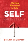 Self-Propelled : Moving Forward in Life - Book