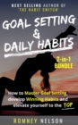 Goal Setting and Daily Habits 2 in 1 Bundle : How to Master Goal Setting, Develop Winning Habits and Elevate Yourself to the Top - Book