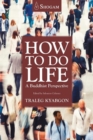 How To Do Life : A Buddhist Perspective - Book