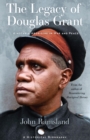 The Legacy of Douglas Grant : A Notable Aborigine in War and Peace - eBook